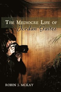 bokomslag The Mediocre Life of Jordan Gaites