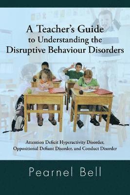bokomslag Teacher's Guide to Understanding the Disruptive Behaviour Disorders