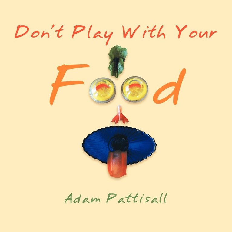 Adam Pattisall - "Don't Play With Your Food", Häftad