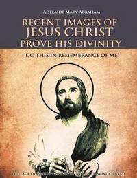 bokomslag Recent Images of Jesus Christ Prove His Divinity