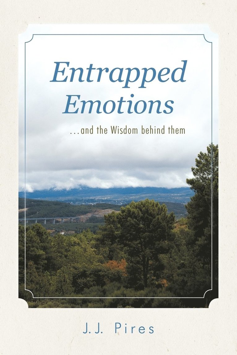 J.J. Pires, J. J. Pires - Entrapped Emotions ...and the Wisdom Behind Them, Häftad
