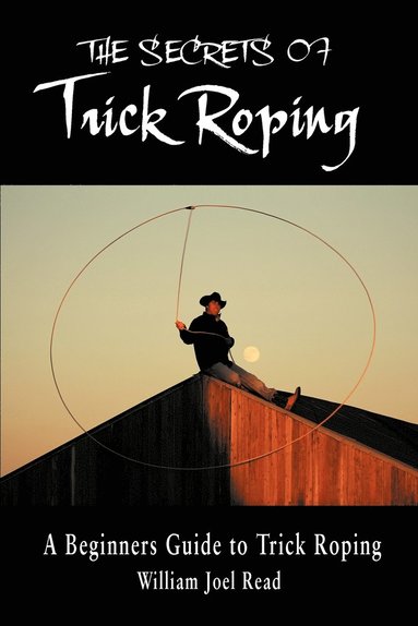 bokomslag The Secrets of Trick Roping