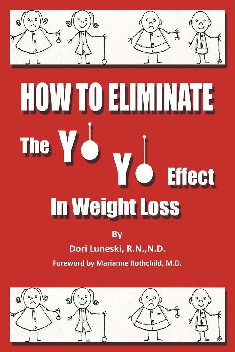 Dori Luneski R.N. N.D., Dori Luneski N. D., Dori Luneski R. N. N. D. - How to Eliminate the Yo Yo Effect in Weight Loss, Häftad