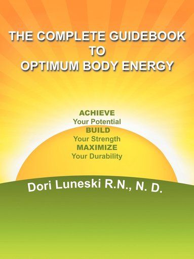 bokomslag The Complete Guidebook to Optimum Body Energy