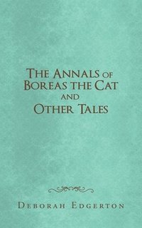 bokomslag The Annals of Boreas the Cat and Other Tales