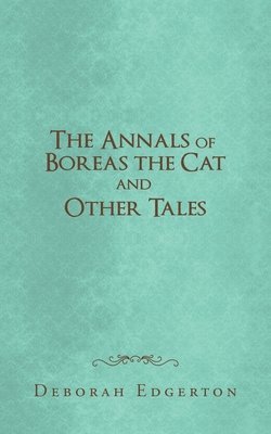 The Annals of Boreas the Cat and Other Tales 1