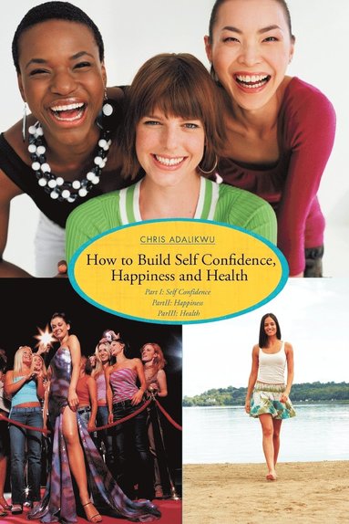 bokomslag How to Build Self Confidence, Happiness and Health