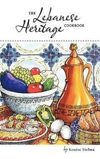 bokomslag The Lebanese Heritage Cookbook