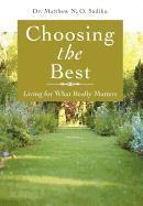 Dr. Matthew N. O. Sadiku, Matthew O. Sadiku, Matthew O Sadiku - Choosing the Best, Inbunden