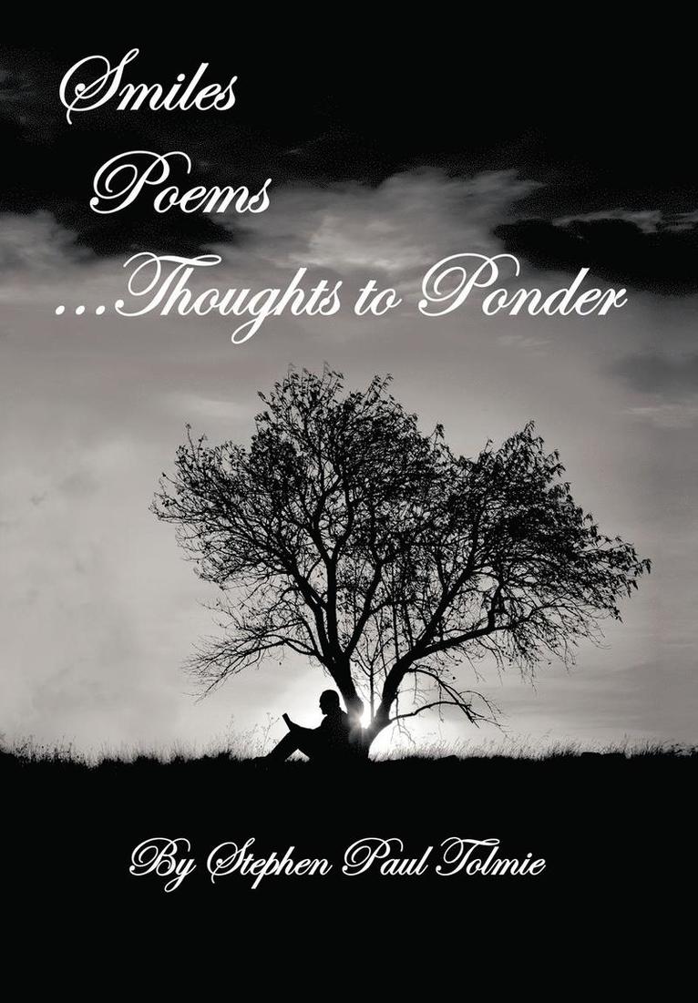 Stephen Paul Tolmie - Smiles Poems...Thoughts to Ponder, Inbunden