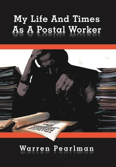 bokomslag My Life And Times As A Postal Worker