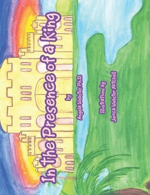 Dr. Angela Webster-Smith, Angela Webster, Angela Webster PhD - In the Presence of a King, Häftad