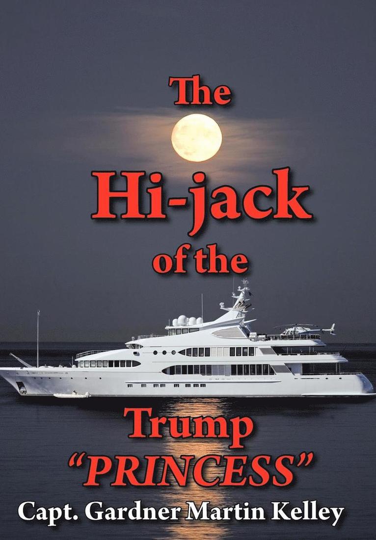 Capt. Gardner Martin Kelley, Capt Gardner Martin Kelley - Hi-jack of the Trump "PRINCESS", Inbunden
