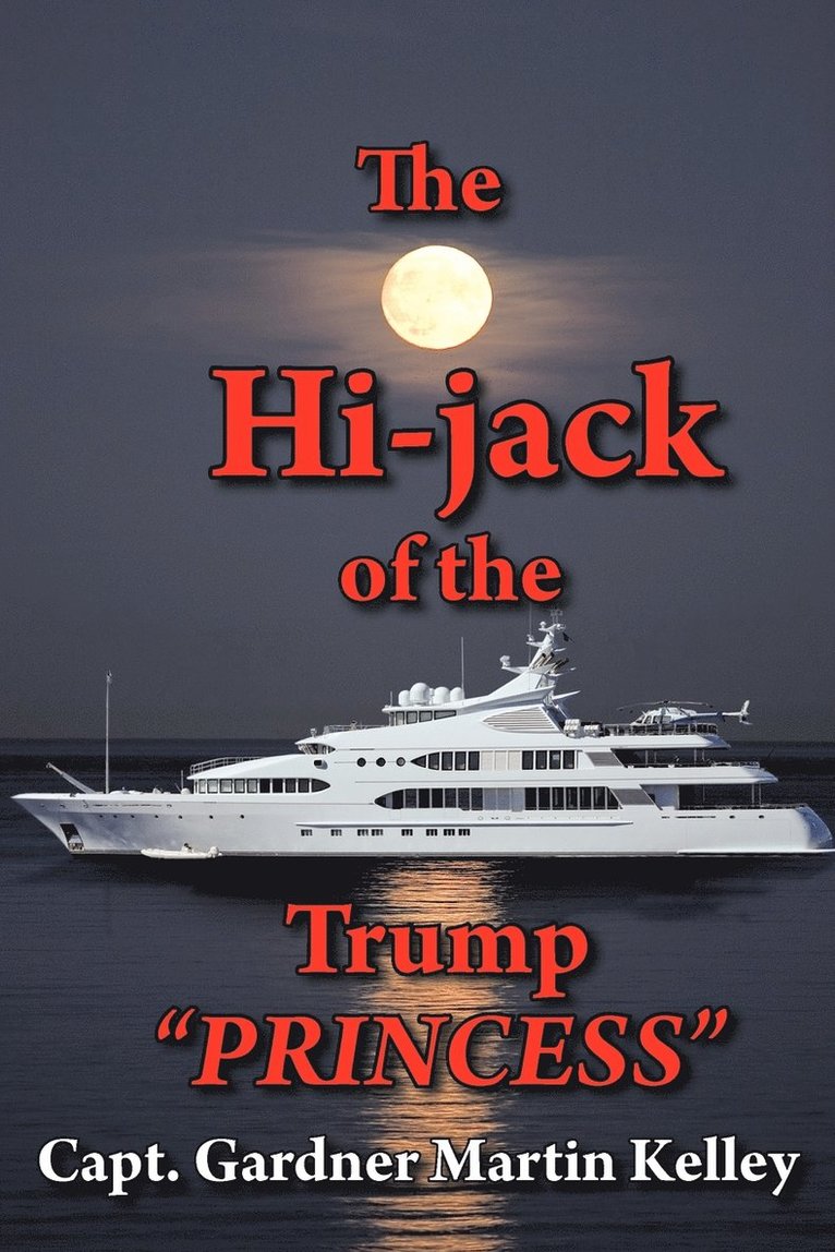 Capt. Gardner Martin Kelley, Capt Gardner Martin Kelley - Hi-jack of the Trump "PRINCESS", Häftad