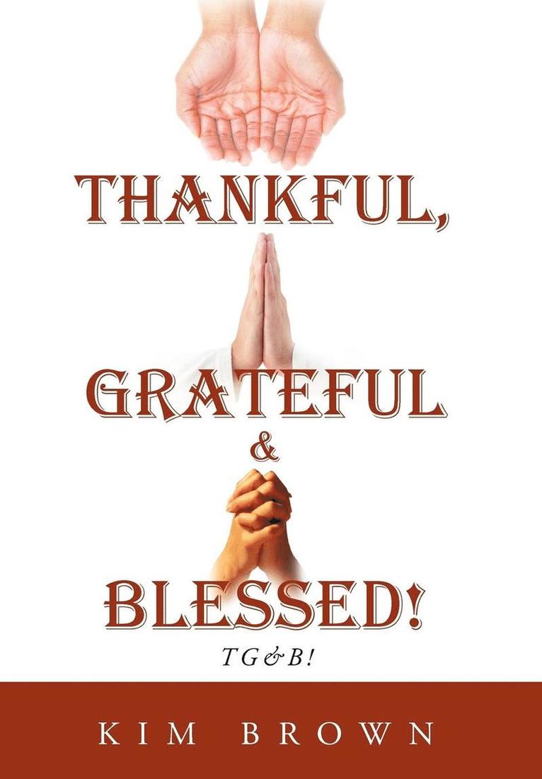 Thankful, Grateful & Blessed! 1