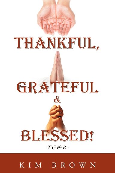 bokomslag Thankful, Grateful & Blessed! TG&B!