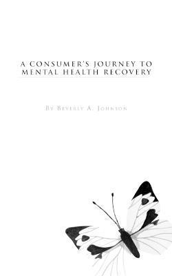 bokomslag A Consumer's Journey to Mental Health Recovery