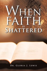 bokomslag When Faith Is Shattered