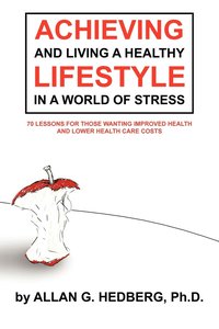 bokomslag Achieving and Living A Healthy Lifestyle in A World of Stress