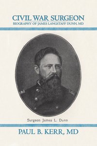 bokomslag Civil War Surgeon - Biography of James Langstaff Dunn, MD