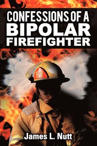 bokomslag Confessions of a Bipolar Firefighter