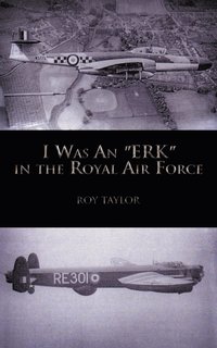 bokomslag I Was An &quot;ERK&quot; in the Royal Air Force
