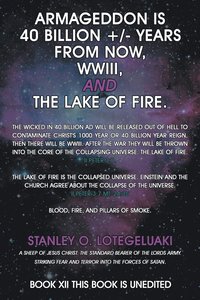 bokomslag Armageddon is 40 Billion +/- Years from Now, WWIII, and the Lake of Fire.