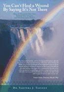 You Can't Heal a Wound By Saying It's Not There