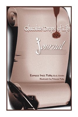 Eunece Inez Petty Ed S D Min, Eunece Inez Petty Ed S. D. Min, Eunece Inez Petty Ed.S. D.Min., Eunece Inez Petty Ed. S. D. Min. - Chocolate Drops of Life, Häftad