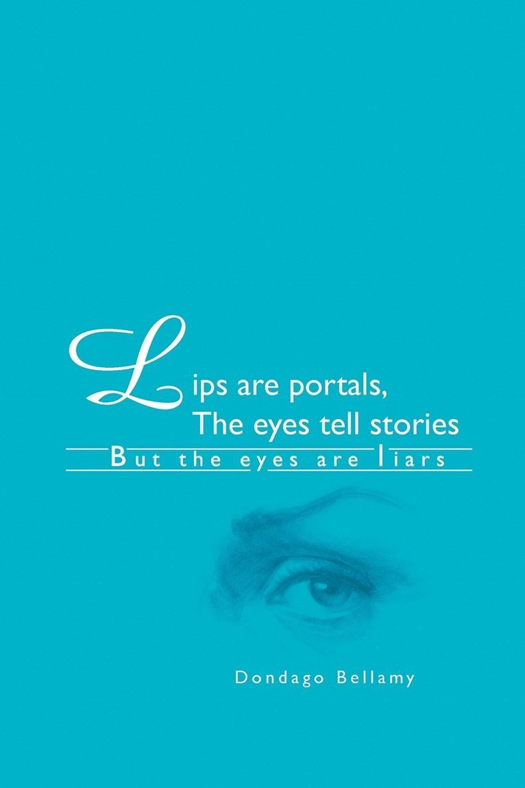 Lips are Portals, The Eyes Tell Stories 1