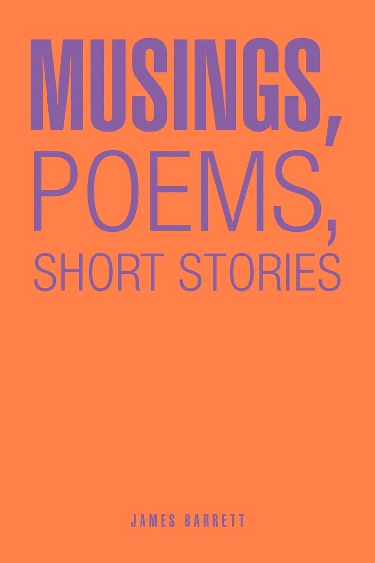 Musings, Poems, Short Stories 1