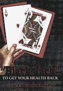 bokomslag "Black Jack" to Get Your Health Back