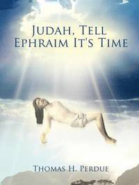 bokomslag Judah, Tell Ephraim It's Time