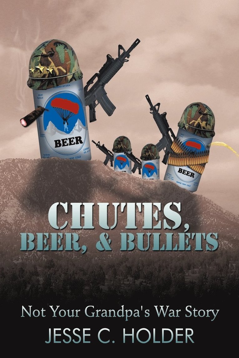 Jesse C. Holder - Chutes, Beer, & Bullets, Häftad
