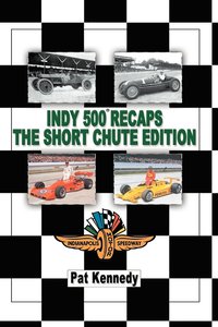 bokomslag Indy 500 Recaps The Short Chute Edition