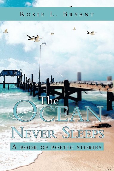 Rosie L. Bryant - Ocean Never Sleeps, Häftad