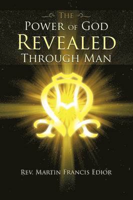 THE Power of God Revealed Through Man 1