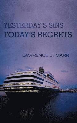 Lawrence J. Marr - Yesterday's Sins Today's Regrets, Inbunden