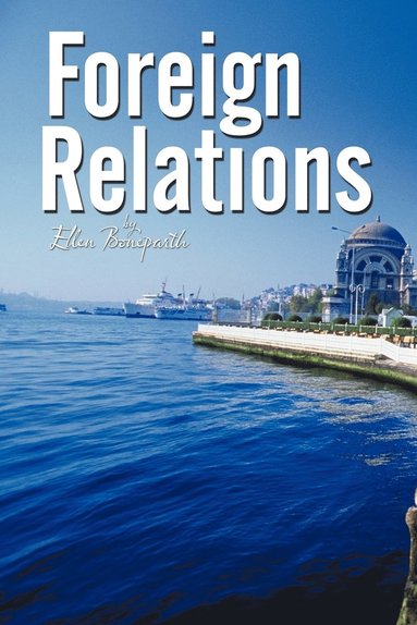 Ellen Boneparth - Foreign Relations -- A Novella, Häftad