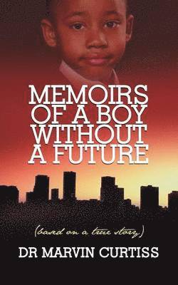 Dr Marvin Curtiss, Marvin Curtiss - Memoirs of A Boy without A Future, Häftad