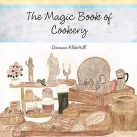 bokomslag The Magic Book of Cookery