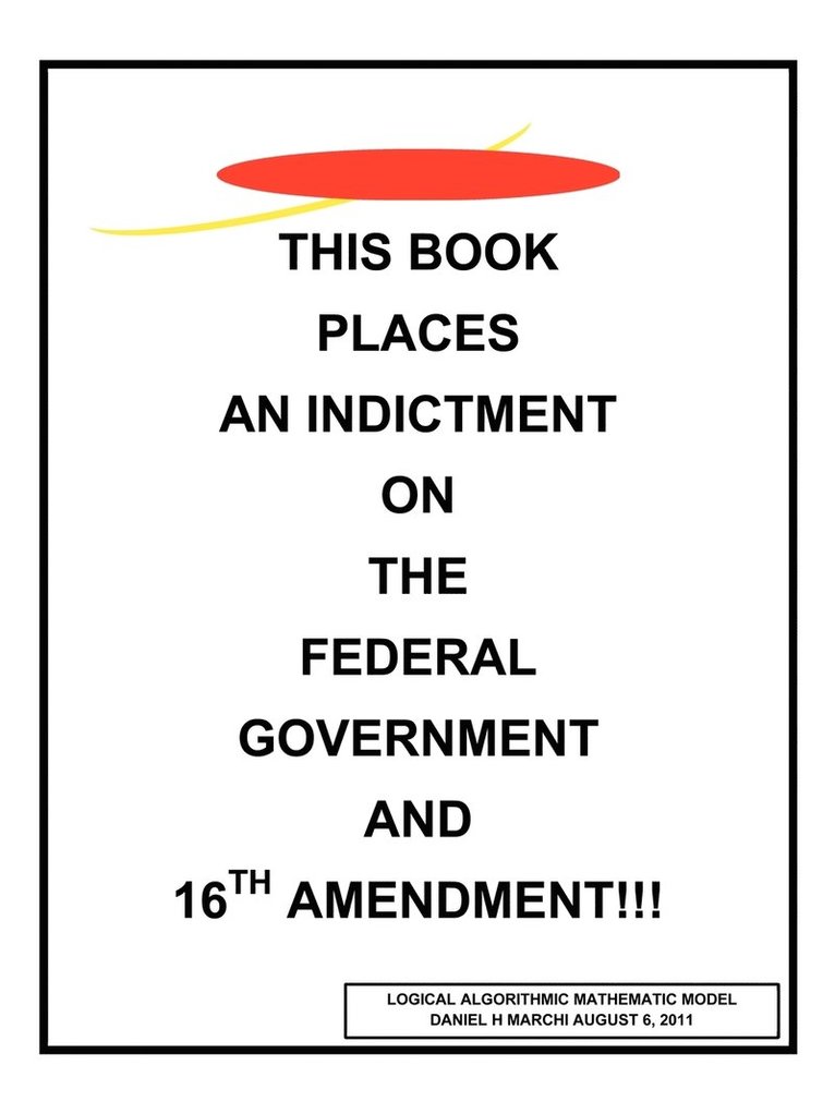 This Book Places an Indictment on the Federal Government and 16th Amendment!!! 1