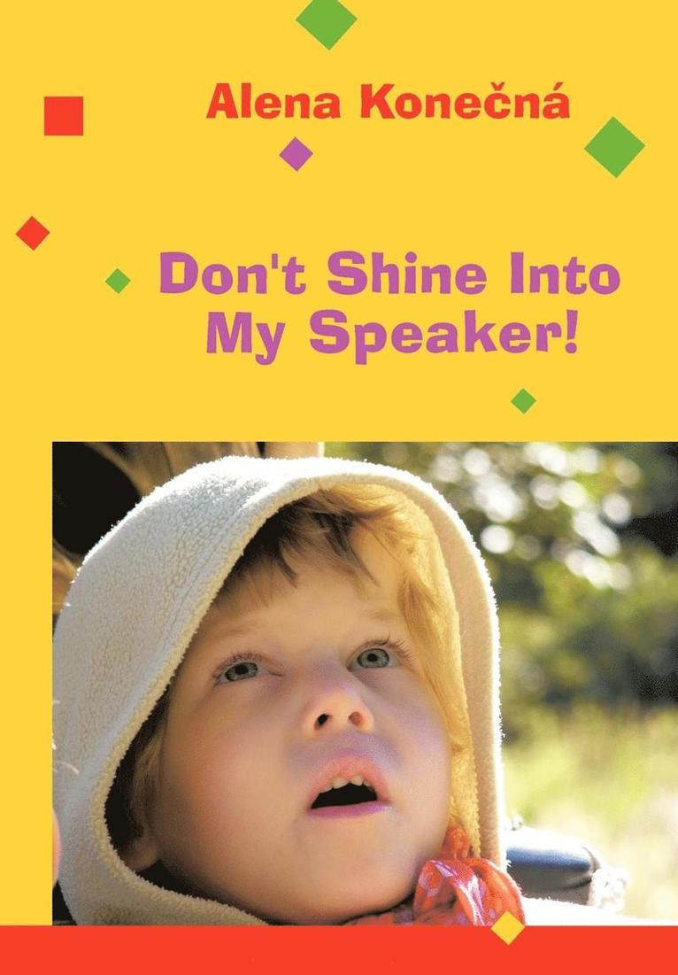 Don't Shine Into My Speaker! 1