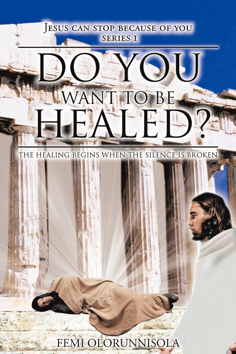 Do You Want to be Healed? 1