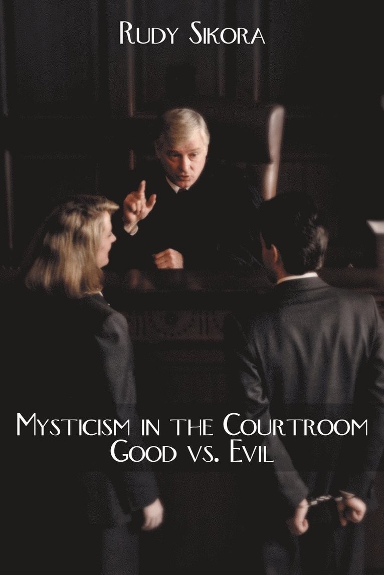 Mysticism in the Courtroom Good Vs. Evil 1