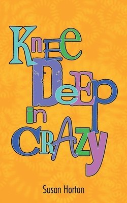 Susan Horton - Knee Deep In Crazy, Häftad