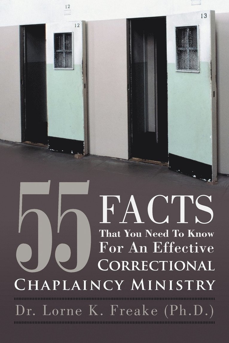 Dr. Lorne K. Freake (Ph.D.), Lorne K. Freake (Ph D. )., Dr Lorne K. Freake (Ph D. ). - 55 Facts That You Need To Know For An Effective Correctional Chaplaincy Ministry, Häftad