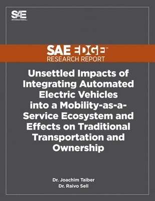 Joachim Taiber - Unsettled Impacts of Integrating Automated Electric Vehicles into a Mobility-as-a-Service Ecosystem and Effects on Traditional Transportation and Owne, Häftad