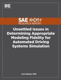 bokomslag Unsettled Issues in Determining Appropriate Modeling Fidelity for Automated Driving Systems Simulation