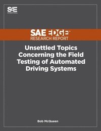 bokomslag Unsettled Topics Concerning the Field Testing of Automated Driving Systems